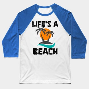 Life's A Beach Baseball T-Shirt